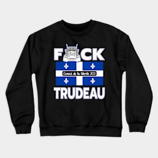 F-CK TRUDEAU SAVE CANADA FREEDOM CONVOY 2022 TRUCKERS QUÉBEC Crewneck Sweatshirt